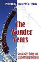The Wonder Years: Parenting Teens and Preteens 1577821599 Book Cover