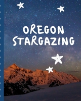 Oregon Stargazing: Backyard Night Sky Astronomer Notebook | Lunar Moon | Outer Space Observations | Stars | Stargazing | Telescope | Backyard Galaxy | Cosmic Star watching 1674344775 Book Cover