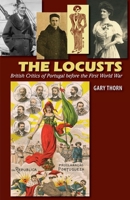 The Locusts: British Critics of Portugal before the First World War 1845199618 Book Cover