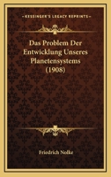 Das Problem Der Entwicklung Unseres Planetensystems (1908) 1160372500 Book Cover
