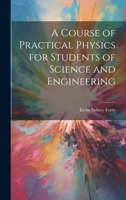 A Course of Practical Physics for Students of Science and Engineering 1020739878 Book Cover