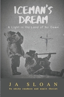 Iceman's Dream: A Light in the Land of No Dawn 1692288105 Book Cover