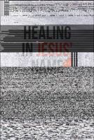 Healing in Jesus' Name: An Issue of Obedience and Practice 1973608391 Book Cover