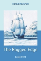The Ragged Edge: Large Print 1542993156 Book Cover