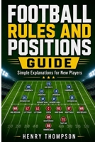 Football rules and positions guide: Simple explanations for new players B0GZYXQW9M Book Cover
