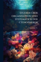 Studien über organisation und systematick der ctenopheren 124507797X Book Cover