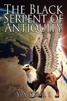 The Black Serpent of Antiquity 1434341127 Book Cover