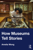 How Museums Tell Stories 0367540576 Book Cover