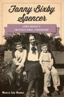 Fanny Bixby Spencer: Long Beach's Inspirational Firebrand 1609498755 Book Cover