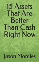 15 Assets That Are Better Than Cash Right Now B0BBK3CMXR Book Cover