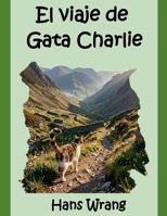 El Viaje de Gata Charlie (Spanish Edition) B0H2RB8KM8 Book Cover