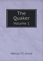 The Quaker Volume 1 5518835876 Book Cover