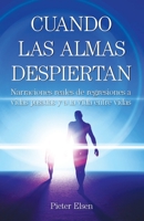 Cuando las almas despiertan - Narraciones reales de regresiones a vidas pasadas y a la vida entre vidas 1735285625 Book Cover