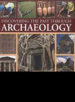Discovering the Past Through Archaeology 184476995X Book Cover