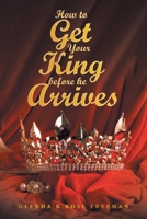 How to Get Your King Before He Arrives B0B4HF3ZKD Book Cover