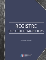Registre des Objets Mobiliers - Conforme au code pénal: Registre de police pour Antiquaires, brocanteurs, dépôt-vente ou garagiste | 103 pages | ... imitation cuir noir (French Edition) 1672096243 Book Cover