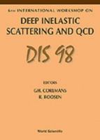 DEEP INELASTIC SCATTERING AND QCD, DIS 98 - PROCEEDINGS OF THE 6TH INTERNATIONAL WORKSHOP 9810235577 Book Cover