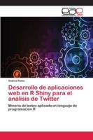 Desarrollo de aplicaciones web en R Shiny para el análisis de Twitter 6202103108 Book Cover