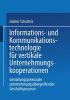 Informations- Und Kommunikationstechnologie Fur Vertikale Unternehmungskooperationen: Gestaltung Unternehmungsubergreifender Geschaftsprozesse 3824404761 Book Cover