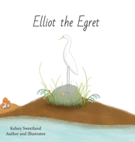 Elliot the Egret 1087955386 Book Cover