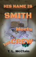 HIS NAME IS SMITH Meets THE CREW B0F5BXDNBY Book Cover