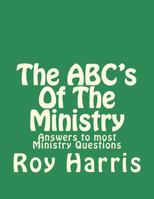 The Abc's of the Ministry: Answers to Most Ministry Questions 1718796722 Book Cover