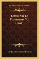 Lettres Sur Le Dannemarc V2 (1764) 1104993821 Book Cover