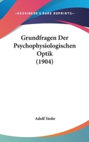 Grundfragen Der Psychophysiologischen Optik (1904) 1167520165 Book Cover