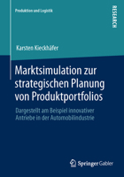 Marktsimulation Zur Strategischen Planung Von Produktportfolios: Dargestellt Am Beispiel Innovativer Antriebe in Der Automobilindustrie 3658024704 Book Cover