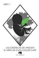 EL NIÑO DE OJOS COLOR CAFÉ: MEMORIAS DE VINCENT B08C8RW6FT Book Cover