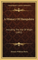 A History Of Hampshire: Including The Isle Of Wight 3744717747 Book Cover