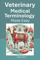 Veterinary Medical Terminology Made Easy B0DWLC7KJY Book Cover