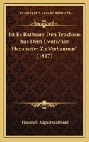Ist Es Rathsam Den Trochäus Aus Dem Deutschen Hexameter Zu Verbannen? ...... 1275764096 Book Cover