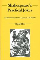 Shakespeare's Practical Jokes: An Introduction to the Comic in His Work 0838756808 Book Cover