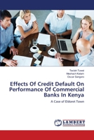 Effects Of Credit Default On Performance Of Commercial Banks In Kenya: A Case of Eldoret Town 365934964X Book Cover