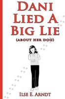 Dani Lied A Big Lie: About Her Dog 1469920832 Book Cover