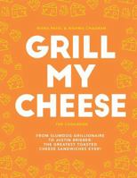 Grill My Cheese: More Than Your Average Grilled Cheese 184949942X Book Cover