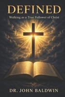 Defined: Walking as a True Follower of Christ (The Biblical Wisdom Collection) B0GG5XNTGV Book Cover