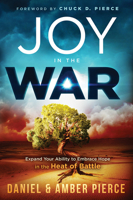 Joy In the War: Expand Your Ability to Embrace Hope in the Heat of Battle 1629999822 Book Cover