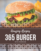 365 Amazing Burger Recipes: A Burger Cookbook that Novice can Cook B08KYZ8W6P Book Cover