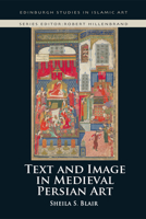 Text and Image in Medieval Persian Art 1474446329 Book Cover