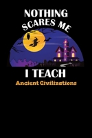 Nothing Scares Me I Teach Ancient Civilizations: Halloween Planner October 2019-2020 - 6"x9" 84 Pages Teacher Journal - Weekly and Monthly Appointment Book (Spooky Journals - Volume 35) 1697566855 Book Cover