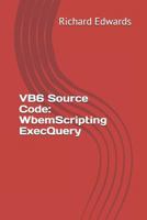 VB6 Source Code: WbemScripting ExecQuery 1730857353 Book Cover