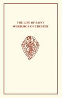 The Life of Saint Werburge of Chester / by Henry Bradshaw ; Englisht A.D. 1513, Printed by Pynson A.D. 1521, and Now Re-edited by Carl Horstmann 1356401821 Book Cover