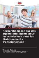 Recherche basée sur des agents intelligents pour les admissions dans les établissements d'enseignement 6206866424 Book Cover