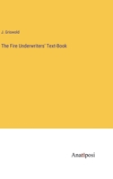 The Fire Underwriters' Text-Book 3382157853 Book Cover