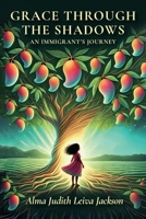Grace Through The Shadows: An Immigrant's Journey B0FXHMPSYR Book Cover