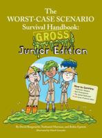 The Worst-Case Scenario Survival Handbook: Gross Junior Edition 0811875709 Book Cover