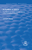 A Poetics of Jesus: The Search for Christ Through Writing in the Nineteenth Century 1138733229 Book Cover