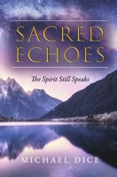 Sacred Echoes: The Spirit Still Speaks B0G62LR1ZR Book Cover